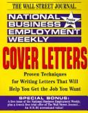 National Business Employment Weekly: Cover Letters (The Wall Street Journal): proven techniques for writing letters that will help you get the job you want