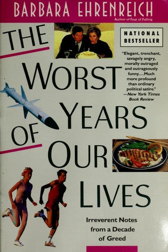 The Worst Years Of Our Lives: Irreverent Notes From A Decade Of Greed