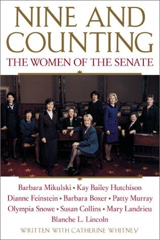 Nine And Counting: The Women Of The Senate: With a New Aftyerword: '...And Then There Were Thirteen'