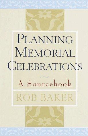 Planning Memorial Celebrations: A Sourcebook
