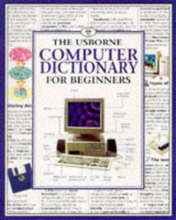 Computer Dictionary For Beginners (Usborne Computer Guides)