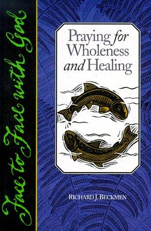 Praying For Wholeness And Healing (Face To Face With God)