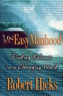 Uneasy Manhood Finding Balance In A Changing World: finding balance in a changing world