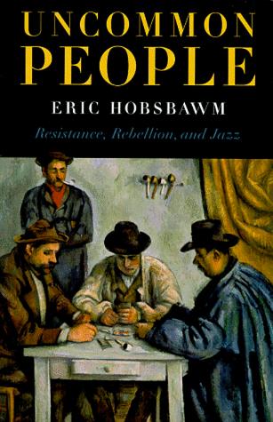Uncommon People: Resistance, Rebellion, And Jazz