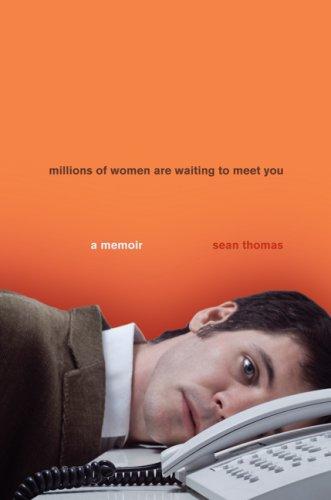 Millions Of Women Are Waiting To Meet You: a story of life, love and Internet dating