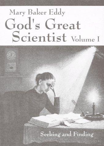 Mary Baker Eddy: God's Great Scientist Vol. 1