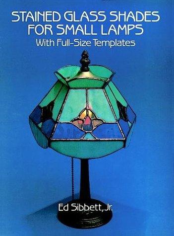 Stained Glass Shades For Small Lamps: With Full-Size Templates