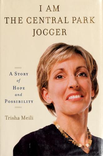 I Am The Central Park Jogger : A Story Of Hope And Possibility: a story of hope and possibility