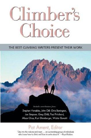 Climber's Choice: The Best Climbing Writers Present Their Best Work