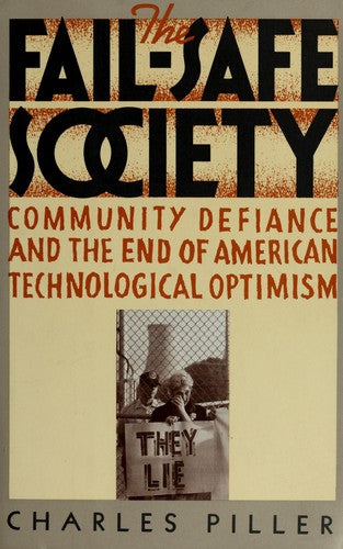 The Fail-safe Society: Community Defiance And The End Of American Technological Optimism