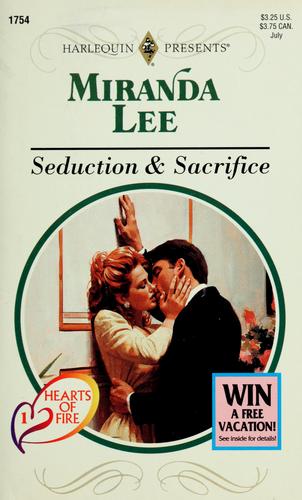 Seduction & Sacrifice (Hearts Of Fire) (Harlequin Presents, No 1754)