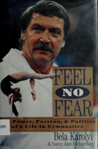 Feel No Fear: the power, passion, and politics of a life in gymnastics