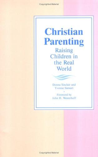 Christian Parenting: raising children in the real world