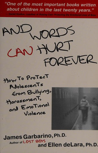 And Words Can Hurt Forever: How to Protect Adolescents from Bullying, Harassment, and Emotional Violence