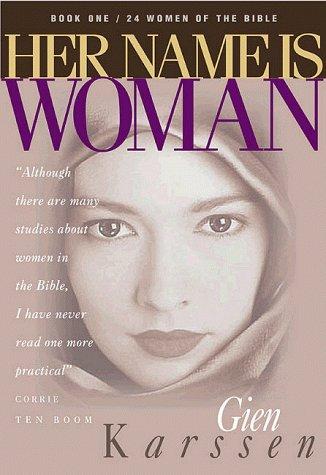 Her Name Is Woman, Book 1: 24 Women Of The Bible