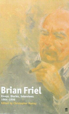 Brian Friel: essays, diaries, interviews, 1964-1999