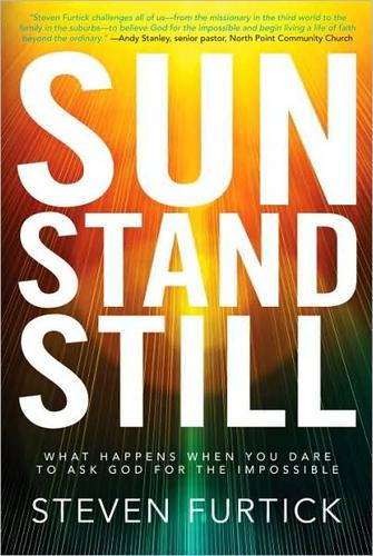 Sun Stand Still: what happens when you dare to ask God for the impossible