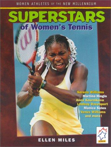 Superstars Of Women's Tennis: women athletes of the new millenium