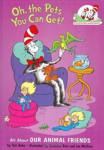Oh, The Pets You Can Get!: All About Our Animal Friends (Cat In The Hat's Lrning Libry): all about our animal friends