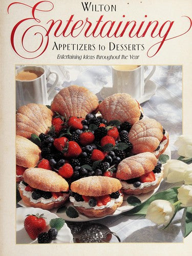 Wilton Entertaining Appetizers To Desserts