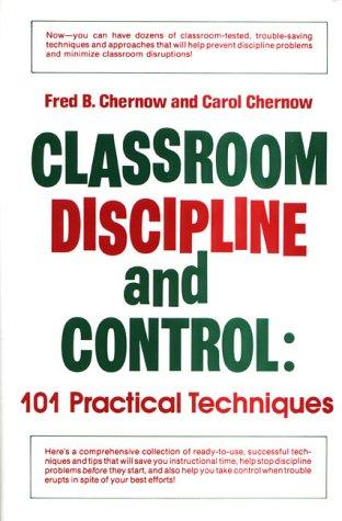 Classroom Discipline And Control: 101 Practical Techniques