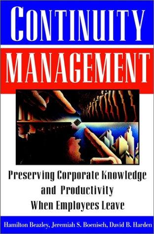 Continuity Management: preserving corporate knowledge and productivity when employees leave