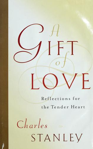 A Gift Of Love Reflections For The Tender Heart