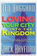 Loving Your City Into The Kingdom: City-Reaching Strategies For A 21-Century Revival