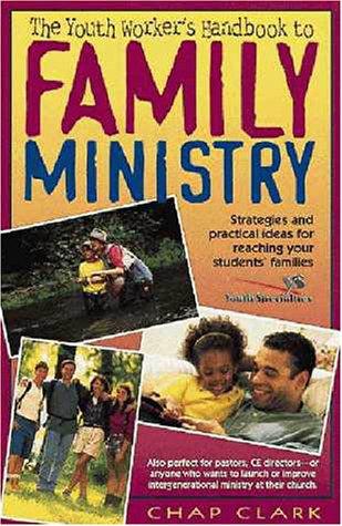 The Youth Worker's Handbook To Family Ministry