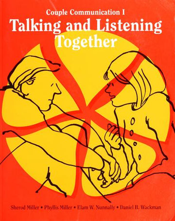 Couple Commuication I: Talking and Listening Together