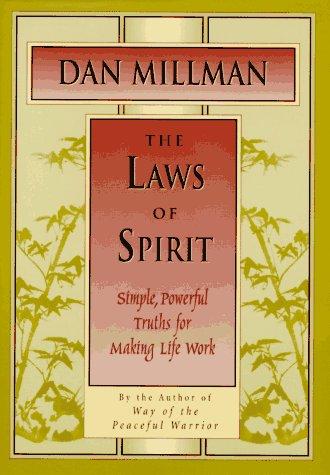 The Laws Of Spirit: Simple, Powerful Truths For Making Life Work (Millman, Dan)