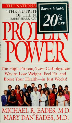 Protein Power: The High-Protein/Low Carbohydrate Way To Lose Weight, Feel Fit, And Boost Your Health-In Just Weeks!