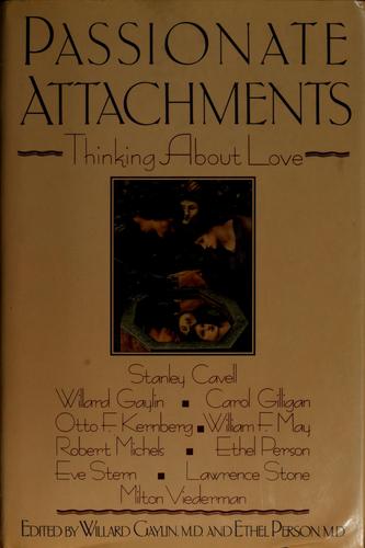 Passionate Attachments: Thinking About Love