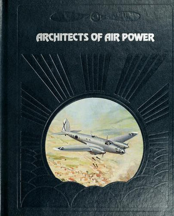 The Epic Of Flight: Architects Of Air Power