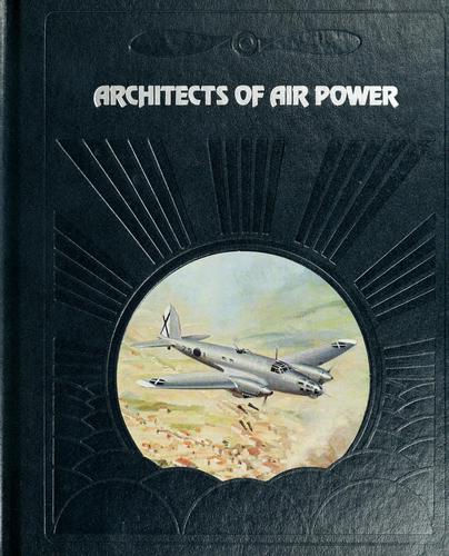 The Epic Of Flight: Architects Of Air Power