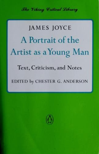 A Portrait Of The Artist As A Young Man: Text, Criticism, And Notes (Viking Critical Library)