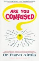 Are You Confused?: de-confusion book on nutrition & health, with the latest scientific research and authoritative answers to the most controversial questions