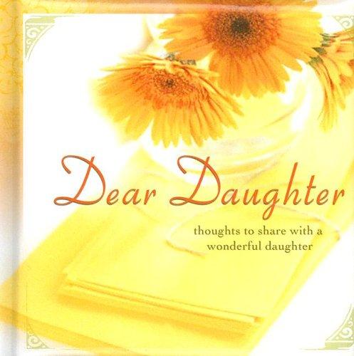 Dear Daughter: Thoughts to Share with a Wonderful Daughter