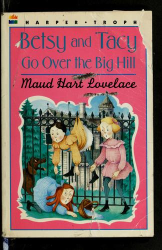 Betsy And Tacy Go Over The Big Hill (Betsy-Tacy)