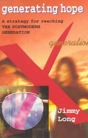 Generating Hope: A Strategy For Reaching The Postmodern Generation