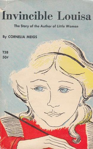 Invincible Louisa: The Story Of The Author Of Little Women