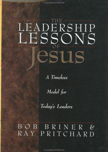 The Leadership Lessons Of Jesus: A Timeless Model For Today's Leaders (without dust jacket)