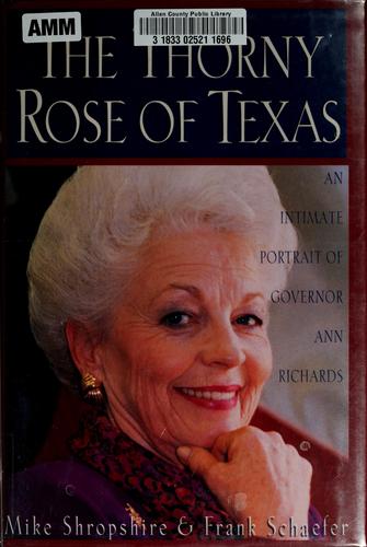 The Thorny Rose Of Texas: An Intimate Portrait of Governor Ann Richards