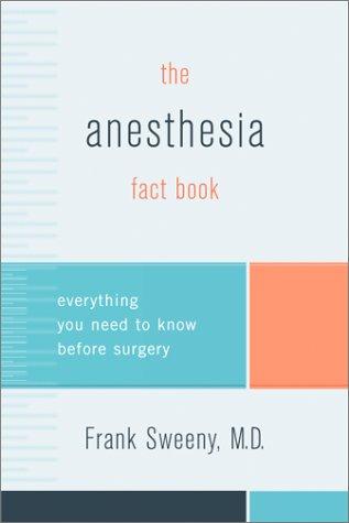 The Anesthesia Fact Book: Everything You Need To Know Before Surgery: everything you need to know before surgery