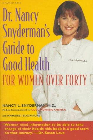 Dr. Nancy Snyderman's Guide To Health: For Women Over Forty
