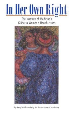 In Her Own Right: the Institute of Medicine's guide to women's health issues