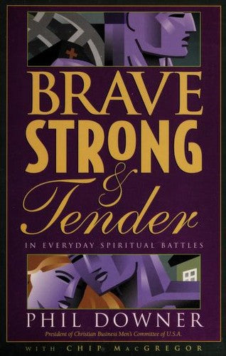 Brave, Strong, & Tender In Everyday Spiritual Battles