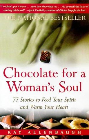 Chocolate For A Woman's Soul: 77 Stories To Feed Your Spirit And Warm Your Heart (Chocolate): 77 stories to feed your spirit and warm your heart!