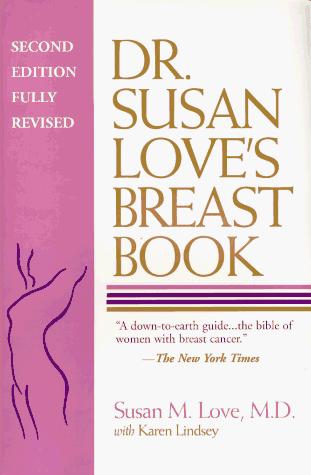 Dr. Susan Love's Breast Book: a down to earth guide... the bible of women with breast cancer