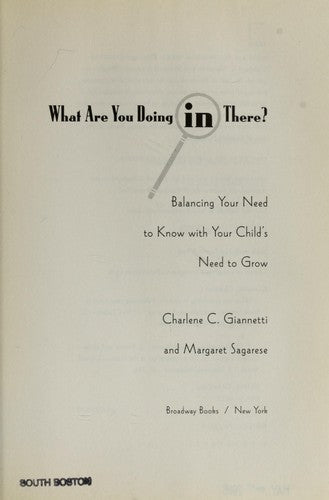 What Are You Doing In There?: balancing your need to know with your child's need to grow